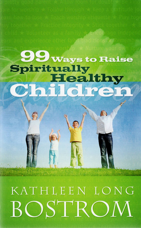 Parenting Book, 99 Ways to Raise Spiritually Healthy Children, Kathleen Long Bostrom