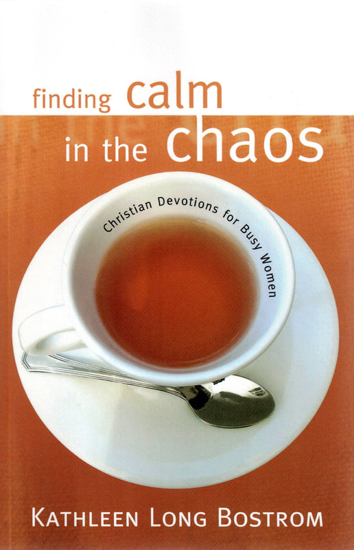 Women's Christian Devotional, Finding Calm in the Chaos, Christian Devotionals for Busy Women, Kathleen Long Bostrom
