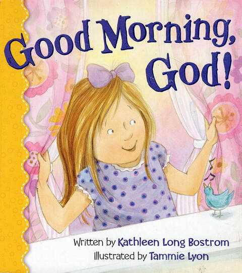 Good Morning God!, Children's Board Book, Thanking God Board Book, Gratitude board book, teaching gratitude board book, Christian board book, Kathleen Long Bostrom, Tammie Lyon