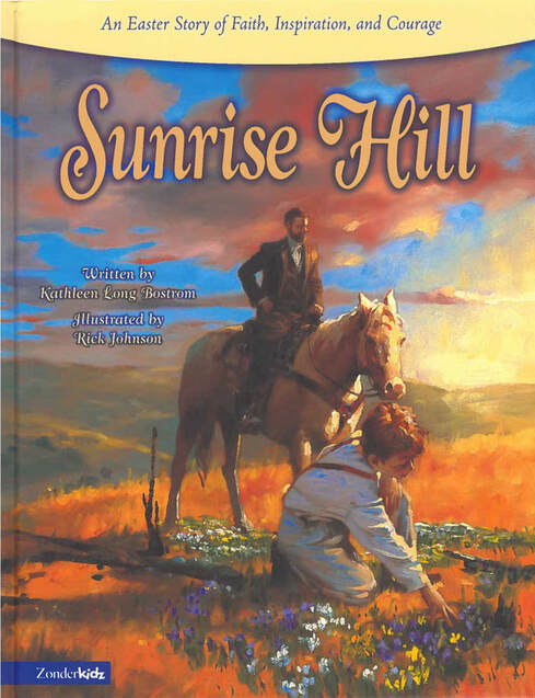 Easter story, children's Easter story, Children's  Easter picture book, Sunrise Hill: An Easter Story of Faith, Inspiration, and Courage, Kathleen Long Bostrom