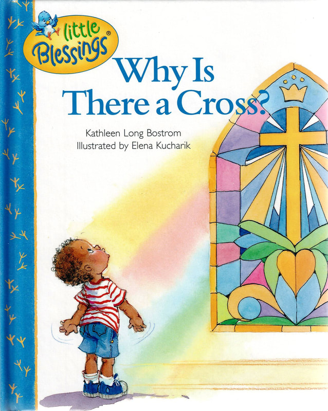 Why Is There a Cross?, How to explain the Cross to preschoolers, Children's Book about Jesus, Child Jesus Book, Children's Easter book, Christian Children's Book, Children's book about Jesus, cross and Easter, Kathleen Long Bostron, Elena Kucharik